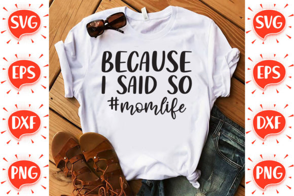 Because I Said so Mom Life Graphics and Crafts Review
