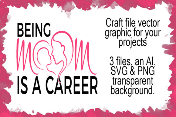 Being Mom is a Career Craft File Vector Graphics and Crafts Review