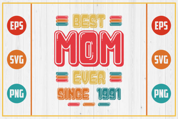 Best Mom Ever Since 1991 Graphics and Crafts Review
