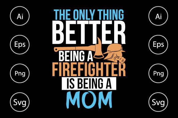 Firefighter is Being a Mom, Mother Life Graphics and Crafts Review