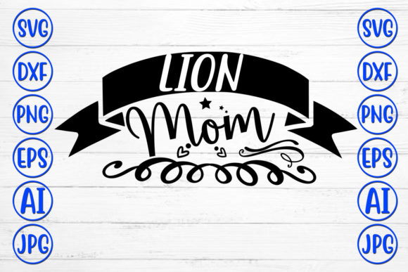 Lion Mom Graphics for Crafts and Design Projects