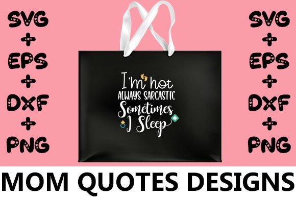 MOM I m Not Always Sarcastic Sometimes Graphics and Crafts Review