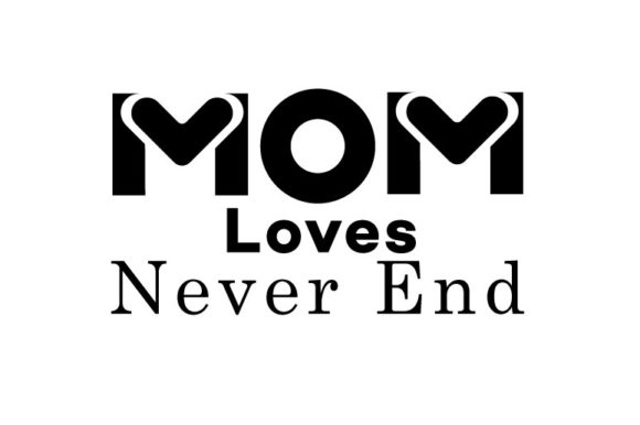 Mom Loves Never End Graphics for Crafts