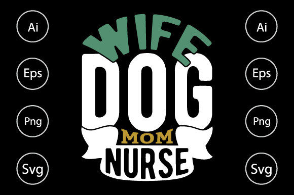 Nurse T Shirt Design, Wife Dog Mom Nurse Graphics and Crafts