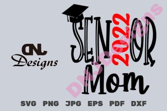 Senior Mom 2022 Cut File Pack Graphics and Crafts